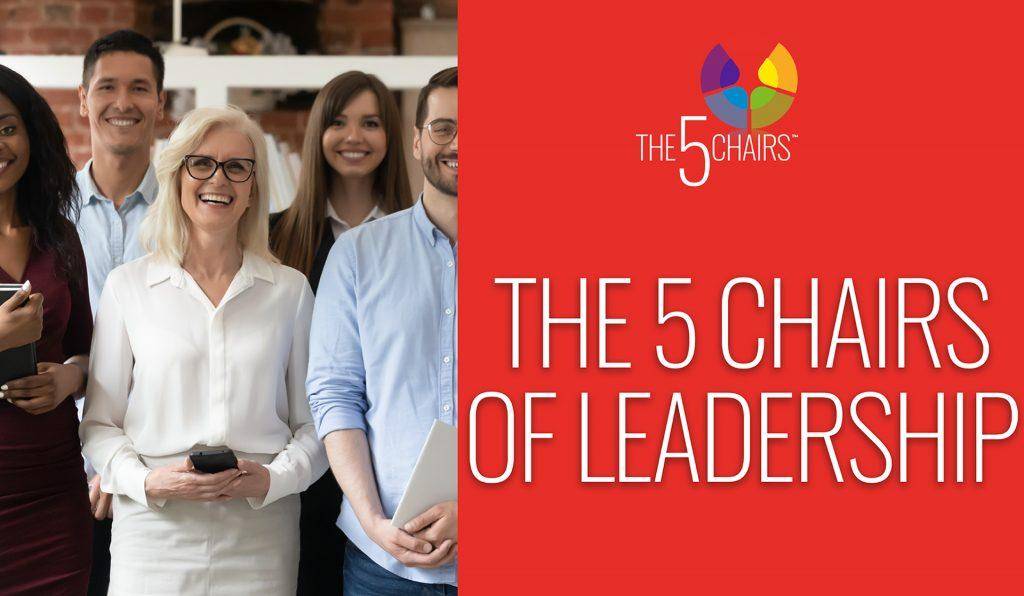 The 5 Chairs Of Leadership - The 5 Chairs - by Louise Evans